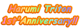 Harumi Triton
1st'Anniversary!!